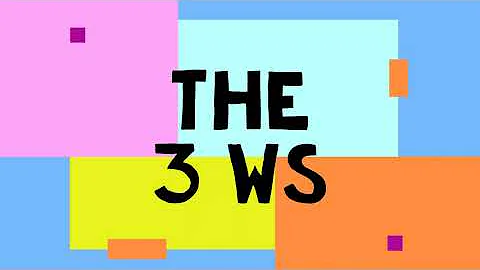 The Three Ws