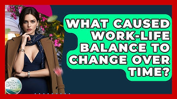 What Caused Work-life Balance To Change Over Time? - The Personal Growth Path