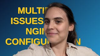 Multiple issues with Nginx configuration