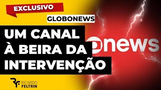 GLOBONEWS PODE SOFRER INTERVENÇÃO APÓS A ELEIÇÃO #ricardofeltrin