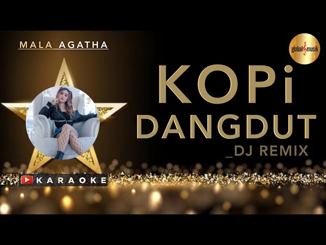 Mala Agatha - Kopi Dangdut Karaoke | Dj Dag Dig Dug Detak Jantungku Remix class=