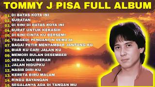 Tommy J Pisa Full Album 🎵Lagu Lawas Nostalgia 80an 90an 🎵 Lagu Tembang Kenangan Tanpa Iklan