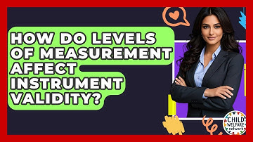 How Do Levels Of Measurement Affect Instrument Validity? - Child Welfare Network