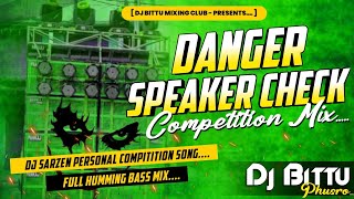 Danger Speaker Check | Competition Dj 2023 🔥| Dj SarZen Hard Humming 😎 | Dj Bittu Phusro