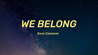Dove Cameron - We Belong (Lyrics) @LoudVibeMusic