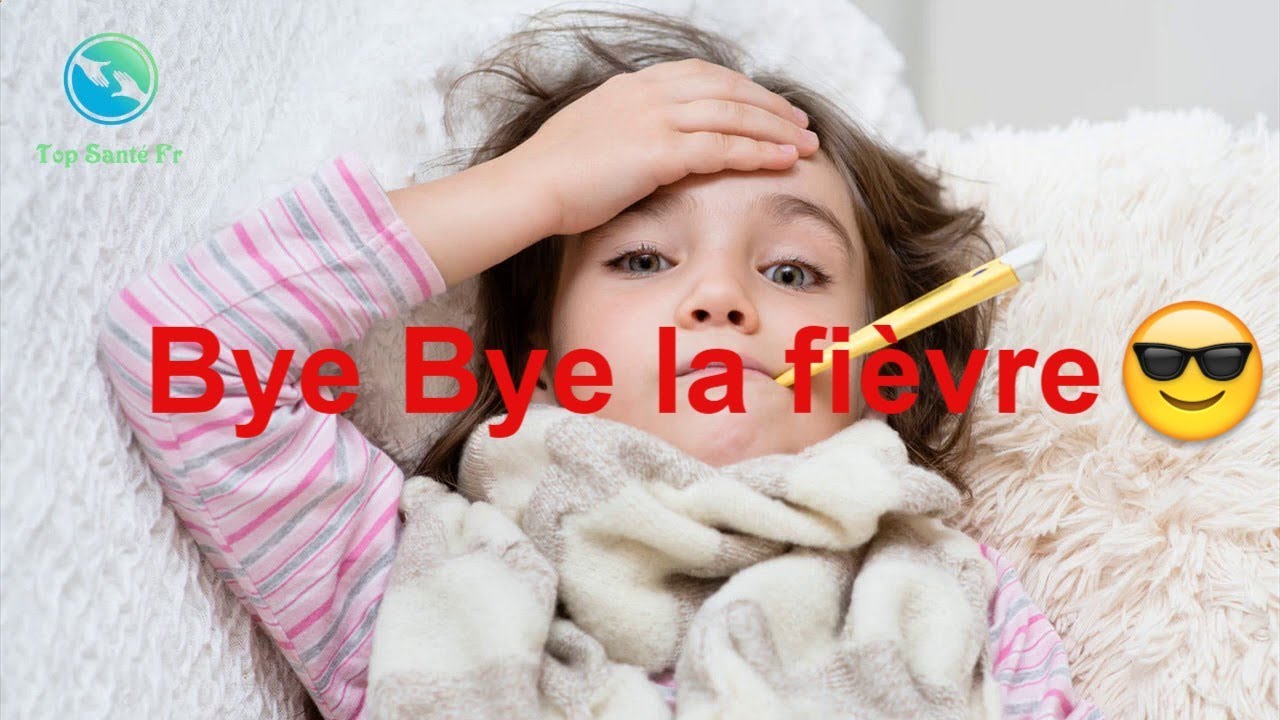 Comment Faire Pour Ne Plus Avoir De Fievre