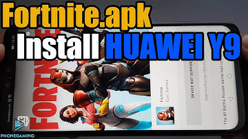 Fortnite.apk Install  Any HUAWEI Y9 Fix Device & GPU Not Supported