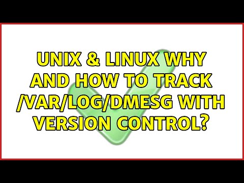 Unix & Linux: Why and how to track /var/log/dmesg with version control? (2 Solutions!!)