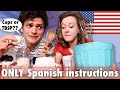 We tried cooking with ONLY Spanish instructions…