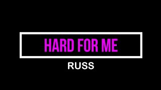 Russ - Hard For Me ( Official Lyric Video)