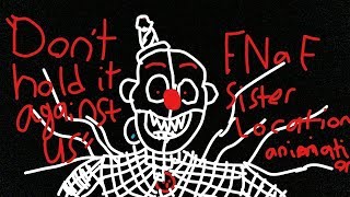 FNaF SISTER LOCATION SONG 'DONT HOLD IT AGAINST US' Animation!
