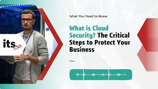 What is Cloud Security? The Critical Steps to Protect Your Business