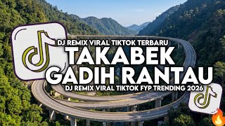 Dj Takabek Gadih Rantau Viral Tiktok Fyp Trending 2026