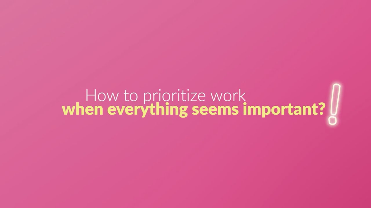 How to prioritize work when everything seems important? - YouTube