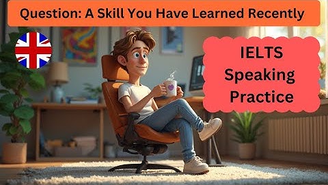 IELTS Speaking Part 2: Describe A Skill You Learned Recently. #ielts #ieltsspeaking #ieltsexam