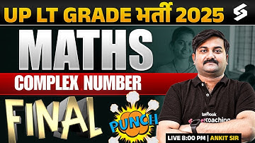 UP LT Grade New Vacancy 2025 | UP LT Grade Maths Classes 2025  | Complex Number By Ankit Sir