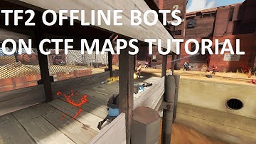 TF2 Offline Bots on CTF maps | Team Fortress 2 Tutorial