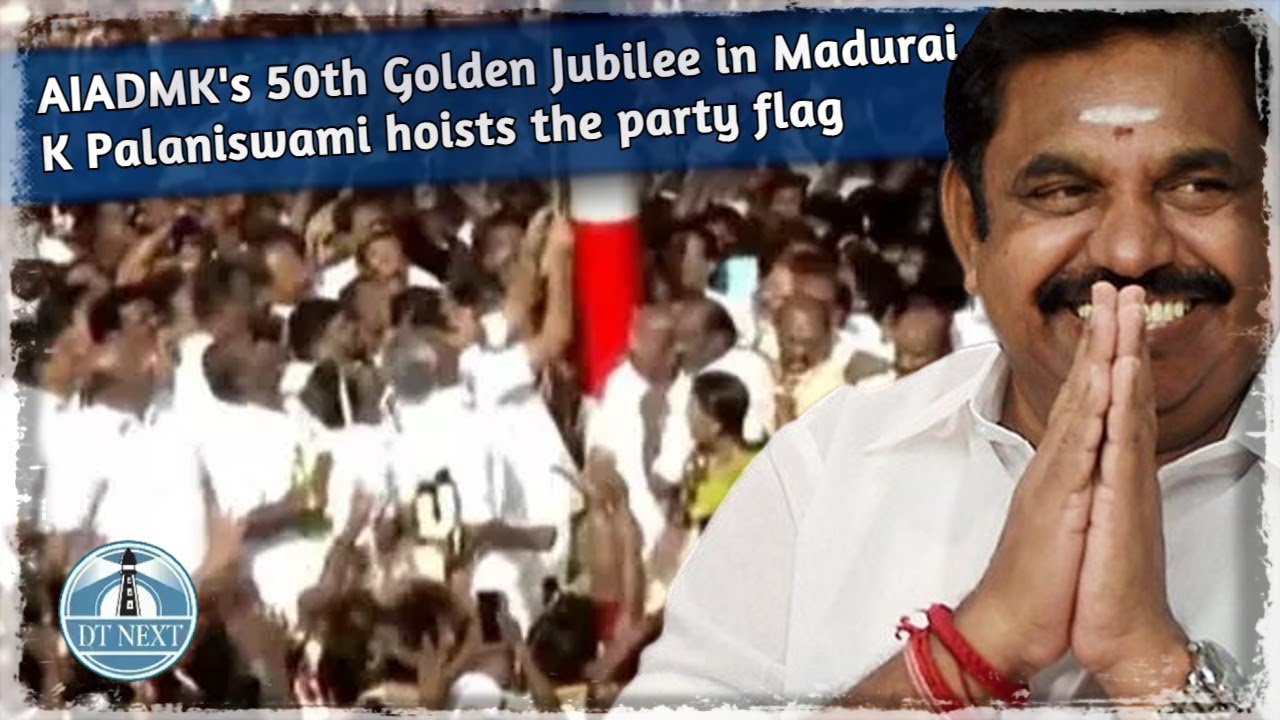 AIADMK's 50th Golden Jubilee K Palaniswami hoists the party flag DT