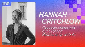 Hannah Critchlow – Consciousness and Our Evolving Relationship with AI