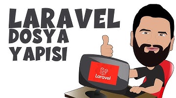 Laravel Dosya Yapısı ve Özellikleri