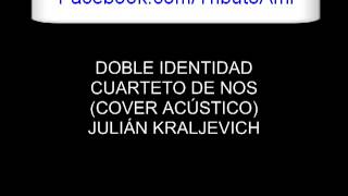 Video thumbnail of "El Cuarteto De Nos - Doble Identidad - (Cover Acústico) - Kalvich"
