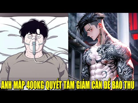 ANH MẬP 400KG QUYẾT TÂM GIẢM CÂN ĐỂ BÁO THÙ | REVIEW PHIM TRUYỆN TRANH HAY 2023 mới nhất