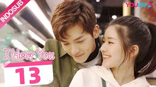 [INDO SUB] I Hear You  EP13 | Zhao Lusi/Wang Yilun/Dai Zhuoning | YOUKU