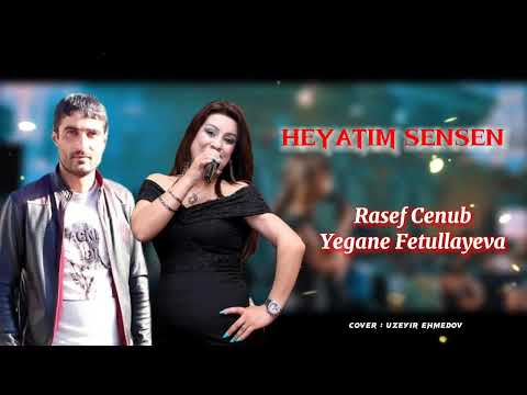 Rasef Cenub & Yegane Fetullayeva - Heyatim Sensen ( Yeni Duet ) 2022