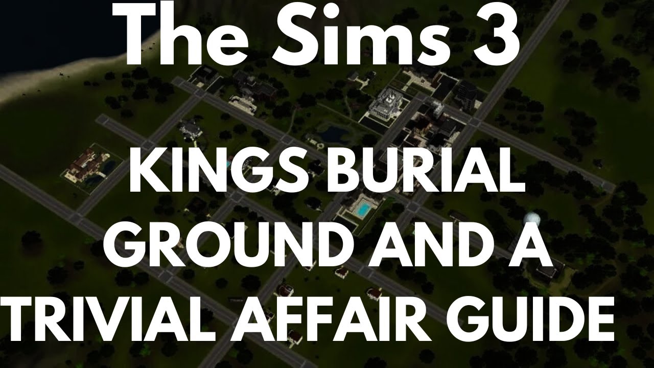 The Sims 3 Kings Burial Ground And A Trivial Affair Guide YouTube the-sims-3-kings-burial-ground-and-a-trivial-affair-guide-youtube