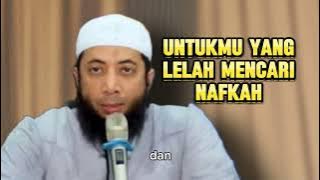 Untukmu yang Lelah mencari nafkah - Ustadz Kholid Basalamah