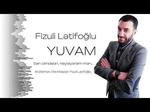 Fizuli Letifoglu Yuvam 2024 Yeni