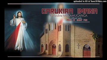 GARUKIRA IMANA by Geraldine