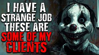 I Have a Strange Job, These Are Some Of My Clients | Scary Stories from The Internet