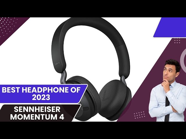 Sennheiser Momentum 4: They cost a mint, so are they worth it