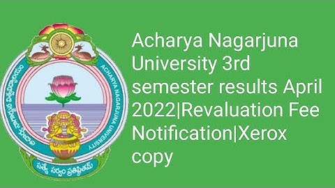Acharya Nagarjuna University 3rd semester results April 2022|Revaluation Fee Notification|Xerox copy