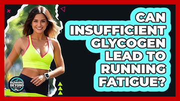 Can Insufficient Glycogen Lead To Running Fatigue?