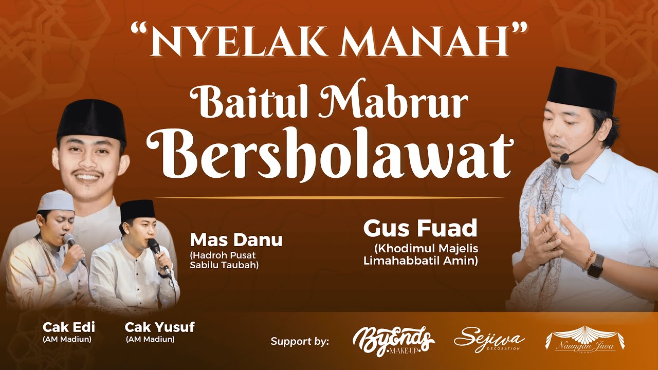 " NYELAK MANAH " Baitul Mabrur Bersolawat Bersama Gus Fuad dan Special Performance Mas Danu ST Pusat