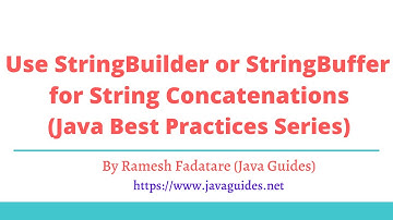 Java Best Practices | Use StringBuilder or StringBuffer for String Concatenations | PART-4