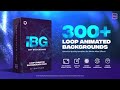 iBG 300+ Loop Backgrounds | videohive