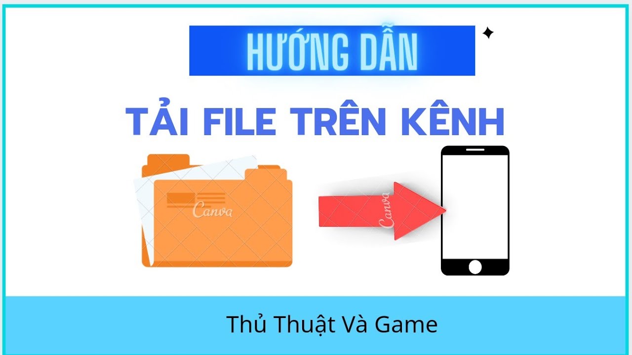 Hướng dẫn tải file trên kênh Thủ Thuật Và Game