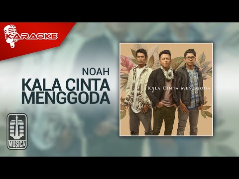 NOAH - Kala Cinta Menggoda (Official Karaoke Video)