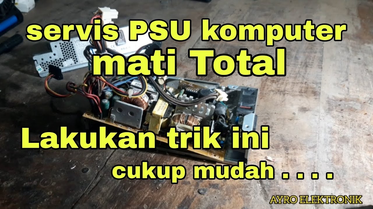 Servis Power supply/PSU komputer mati total YouTube
