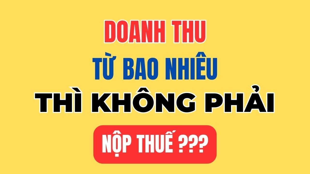 Doanh thu bao nhiêu thì không phải nộp thuế