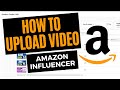 How To Upload Amazon Influencer Videos - Quick and Easy