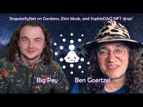 Ben Goertzel on SingularityNet, Elon Musk, SDAO/AGIX transfer, and SophiaDAO NFTs! The Cardano Aura