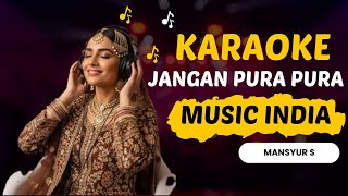 Jangan Pura-Pura - Mansyur S | Karaoke Dangdut Versi Musik India