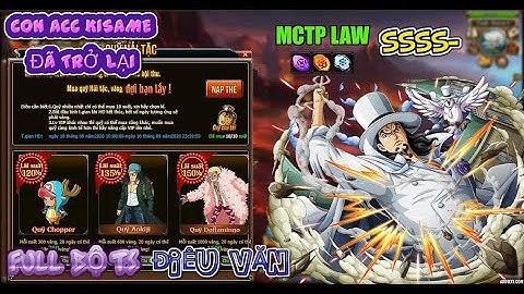 GAME VHT CON ACC KISAME MUA QUỸ HẢI TẶC 10.000 VÀNG & FULL BỘ TS ĐIÊU VĂN MCTP LAW SSSS- :)))