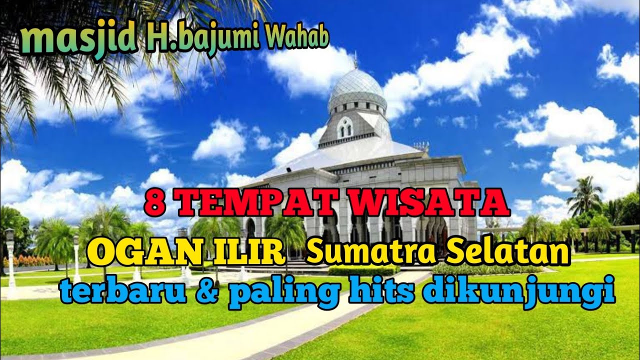 8 TEMPAT WISATA OGAN ILIR TERBARU & PALING HITS DIKUNJUNGI