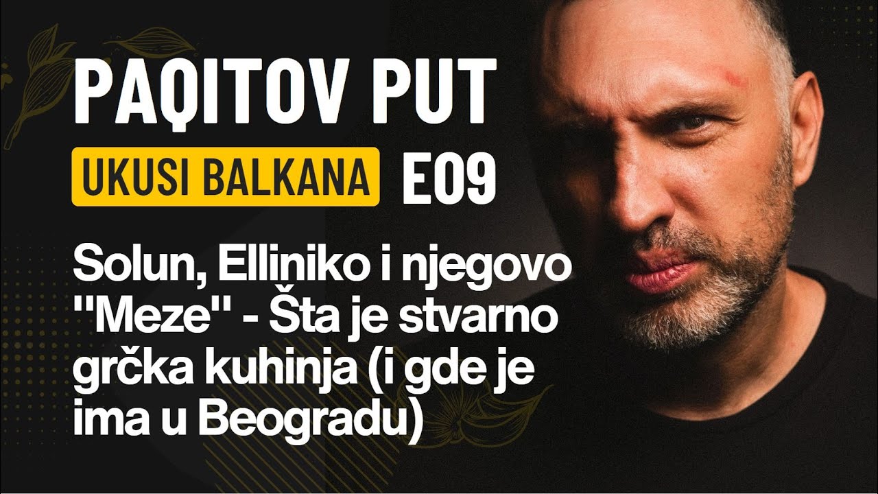 Paqitov put: Ukusi Balkana, E09 - Šta je meze, a šta grčka kuhinja (i ima li je u Beogradu)
