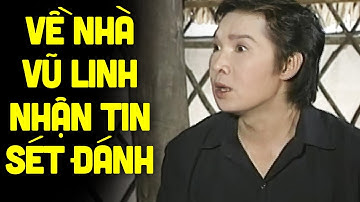 Vũ Linh về nhà nhận tin sét đánh ngỡ ngàng - Cải Lương Xưa Vũ Linh, Tài Linh Hay Nhất